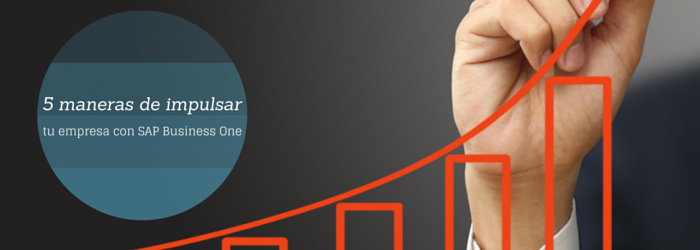 5 maneras en que SAP Business One impulsa el crecimiento de tu empresa